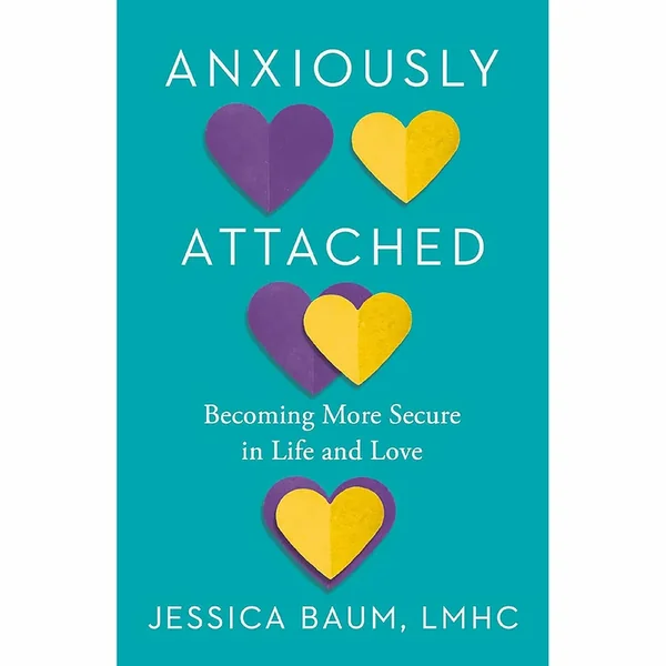 Anxiously Attached: Becoming More Secure in Life and Love