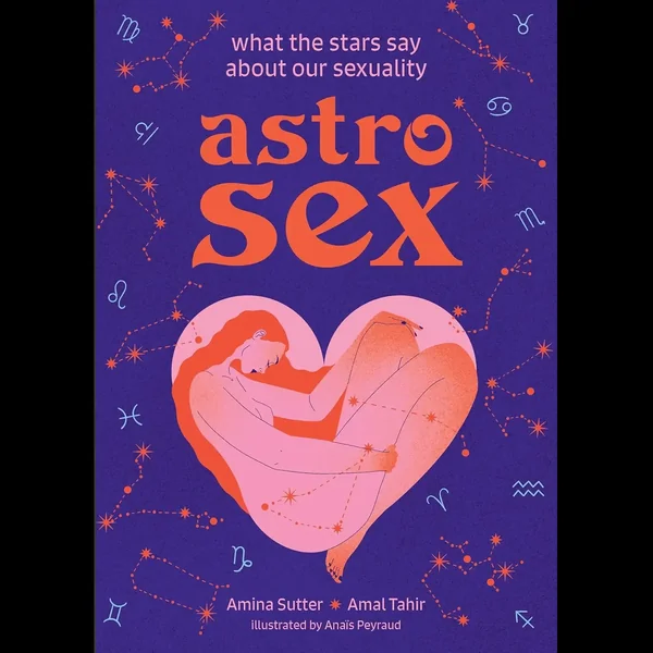 Astrosex - What the Stars Say About Our Sexuality