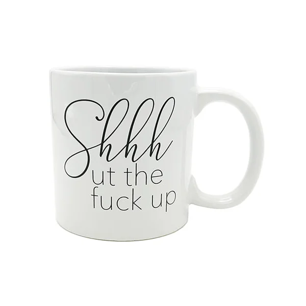 Attitude Mug Shhhut The Fuck Up - 22 Oz