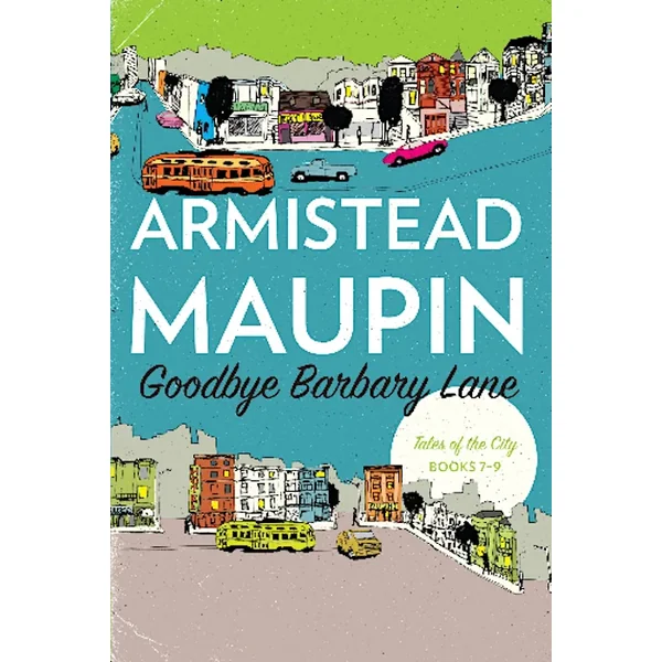 Goodbye Barbary Lane: ‘Tales of the City’ Books 7-9