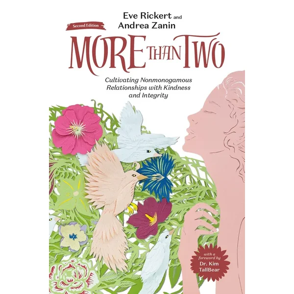 More Than Two, Second Edition: Cultivating Nonmonogamous Relationships with Kindness and Integrity